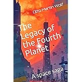 The Legacy of the Fourth Planet: A space saga