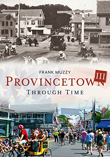 Provincetown Through Time III (America Through Time) by Frank Muzzy