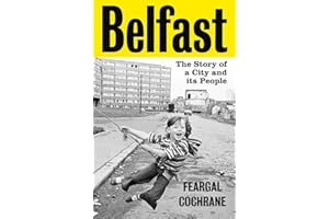 Belfast: The Story of a City and its People