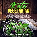Keto Vegetarian: Vegetarian Keto: The Beginners Guide for Weight Loss Solution. Vegetarian, Ketogenic Diet and Plant Based Diet. Lose Weight, Balance Hormones, Boost Brain Health. Disease. 4-Week Meal Prep Plan. by 