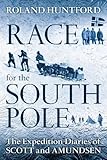 Race for the South Pole: The Expedition Diaries of Scott and Amundsen