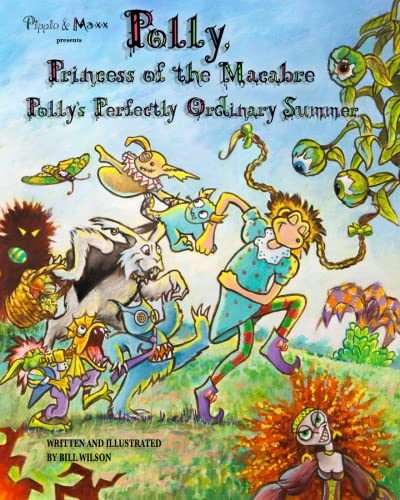 Polly, Princess of the Macabre: Polly's Perfectly Ordinary Summer (Volume 1)