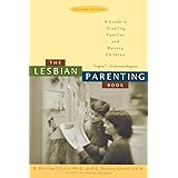 The Lesbian Parenting Book: A Guide to Creating Families and Raising Children