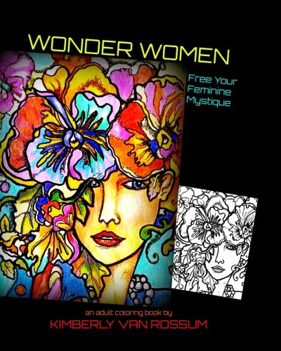 Wonder Women: Free Your Feminine Mystique by Kimberly Van Rossum