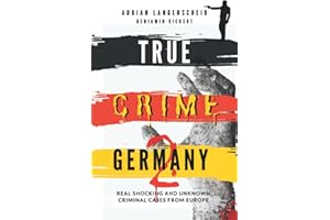 True Crime Germany 2: Real Shocking and Unknown Criminal Cases from Europe