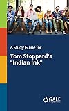 A Study Guide for Tom Stoppard's "Indian Ink" (Drama For Students)