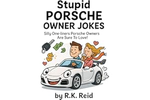 Stupid Porsche Owner Jokes: A funny Porsche Gift Idea for Him & Her. Ideal for Christmas or a Birthday — Perfect as Gag Gifts for Porsche Owners & Lovers!