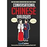 Conversational Chinese Dialogues: Over 100 Chinese Conversations and Short Stories (Conversational Chinese Dual Language Book
