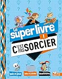 Le super livre C'est pas sorcier ! (French Edition) by 