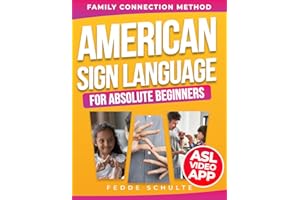 American Sign Language for Absolute Beginners: The 15-Minute Family Bridge Method to Master ASL & Rebuild Deep Connections | 260+ Crystal-Clear Illustrations, Real-Life Scripts & Exclusive Video App