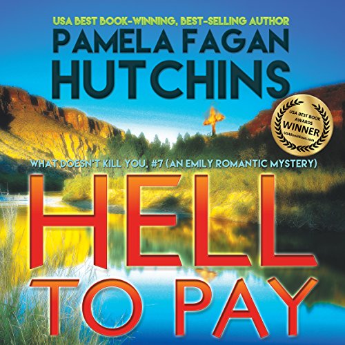 Hell to Pay (What Doesn't Kill You, #7): An Emily Romantic Mystery