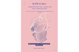 SOPK & Moi: comprendre mon corps, apaiser mon coeur, cultiver ma force (French Edition)