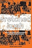Wretched Kush: Ethnic Identities and Boundries in Egypt's Nubian Empire