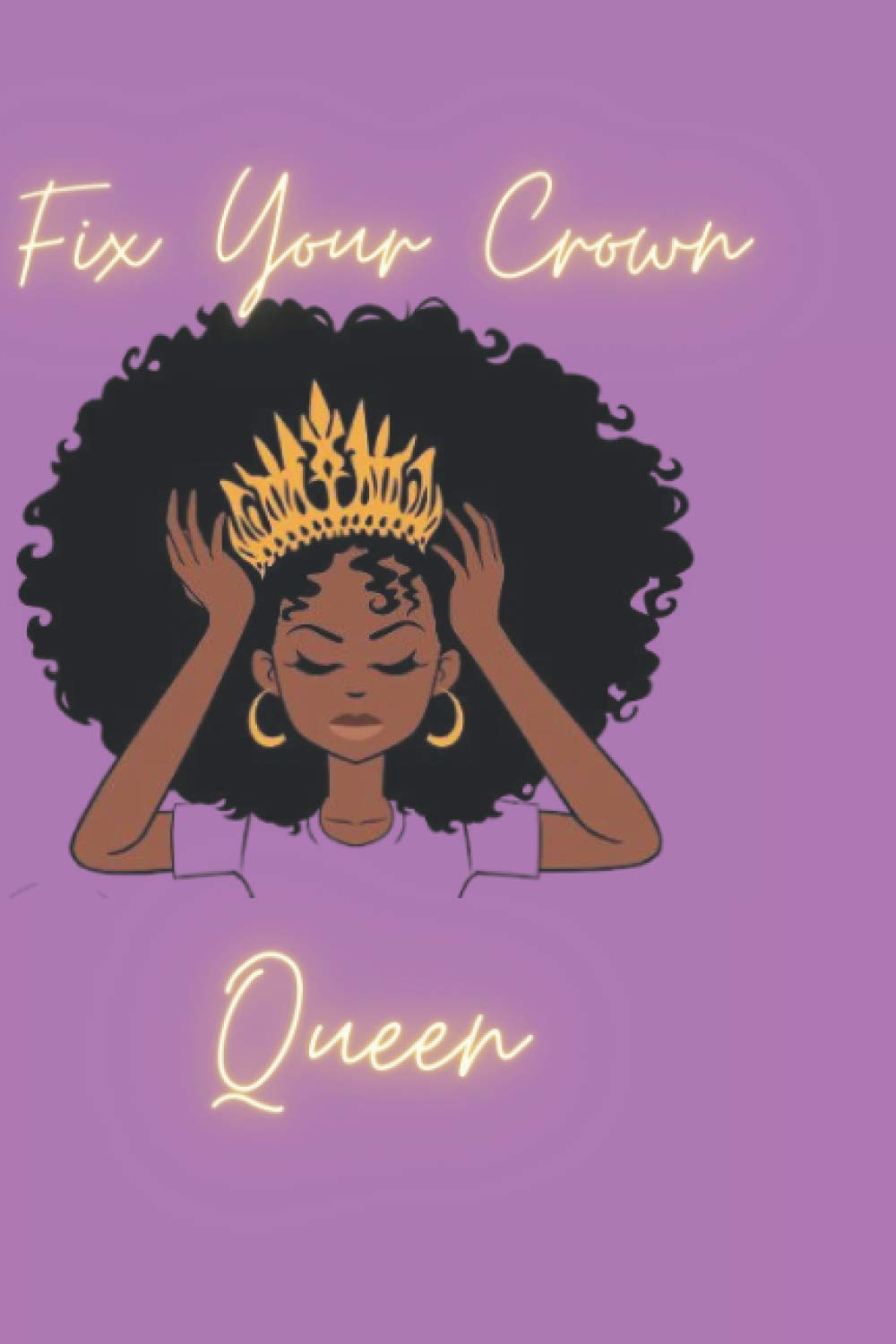 Fix Your Crown Queen Fix Your Crown Queen (6X9 Blank Lined Journal): Expressions, Visual:  9798693037892: Amazon.com: Books