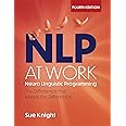 NLP at Work, 4th Edition: The Difference that Makes the Difference