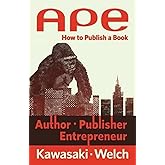 APE: Author, Publisher, Entrepreneur-How to Publish a Book