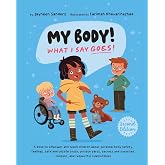 My Body! What I Say Goes! 2nd Edition: A book to empower and teach children about personal body safety, feelings, safe and un