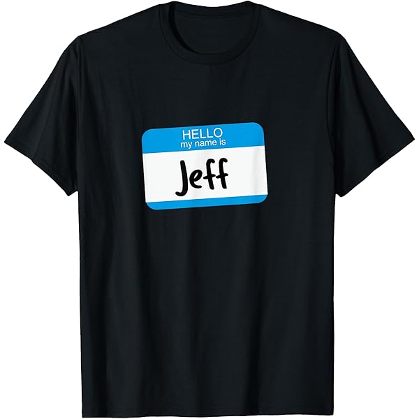 Amazon.com: Hi My Name is Jeff, Nametag Graphic Print T-Shirt