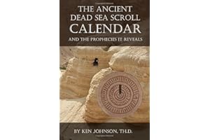 The Ancient Dead Sea Scroll Calendar: AND THE PROPHECIES IT REVEALS