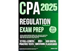 CPA Regulation Exam Prep: 12 Full-Length Practice Tests, 850+ Realistic Questions with Detailed Explanations and Proven Strat