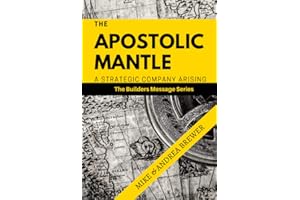 The Apostolic Mantle: A Strategic Company Arising (The Builders Series Book 1)