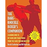 Bare-Knuckle Boxer's Companion: Learning How to Hit Hard and Train Tough from the Early Boxing Masters