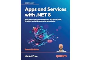 Apps and Services with .NET 8: Build practical projects with Blazor, .NET MAUI, gRPC, GraphQL, and other enterprise technologies
