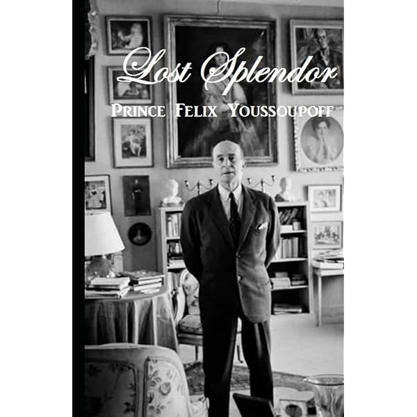 Lost Splendor: Felix Youssoupoff: Amazon.com: Books