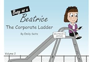 Busy as a Beatrice: The Corporate Ladder