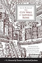 The City Wall of Imperial Rome: An Account of Its Architectural Development from Aurelian to Narses