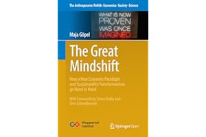 The Great Mindshift: How a New Economic Paradigm and Sustainability Transformations go Hand in Hand (The Anthropocene: Politi