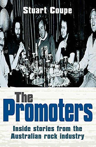 The Promoters: Inside stories from the Australian rock industry by Stuart Coupe (Paperback)