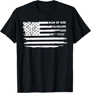 Man of God Husband Dad Christian American Flag Fathers Day T-Shirt
