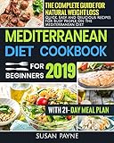 Mediterranean Diet Cookbook for Beginners 2019: The Complete Guide for Natural Weight Loss - Quick, Easy and Delicious Recipes for Busy People by Susan Payne