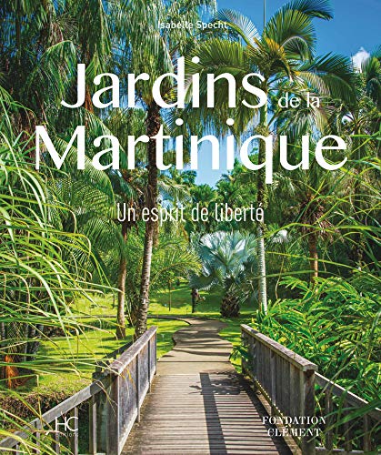 Jardins de la Martinique : Un esprit de liberté by 