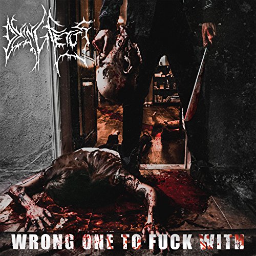 Album art for Wrong One To Fuck With by Dying Fetus