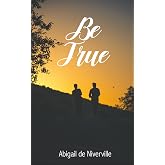 Be True (What We May Be)