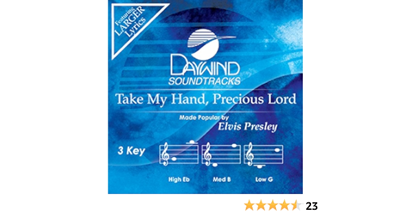 Elvis Presley Take My Hand Precious Lord Accompaniment Performance Track Daywind Soundtracks Amazon Com Music