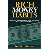 Rich Money Habits: Take Control Of Your Money And Master Your Finances In Less Than 5 Minutes A Day