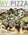 My Pizza: The Easy No-Knead Way to Make Spectacular Pizza at Home
