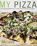 My Pizza: The Easy No-Knead Way to Make Spectacular Pizza at Home