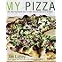 My Pizza: The Easy No-Knead Way to Make Spectacular Pizza at Home