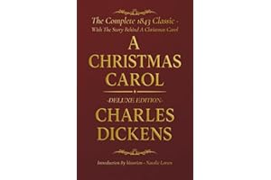 A Christmas Carol: Deluxe Illustrated Edition – The Original 1843 Text with The Story Behind A Christmas Carol
