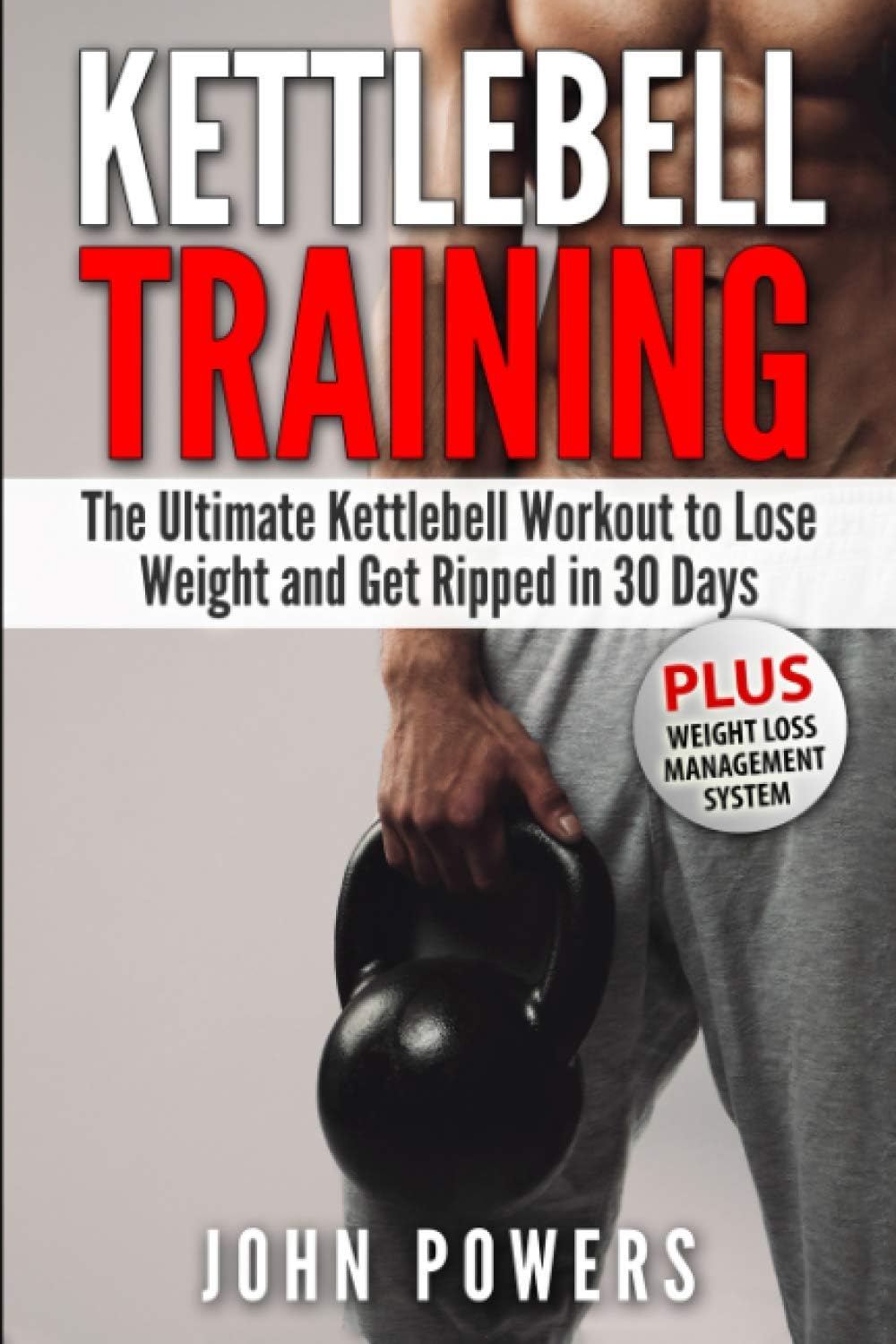 Sports Health & Safety - Kettlebell Training: The Ultimate Kettlebell Workout to Lose Weight and Get Ripped in 30 Days (Kettlebell Workouts in Black&White)