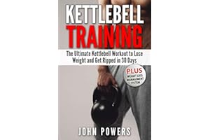 Kettlebell Training: The Ultimate Kettlebell Workout to Lose Weight and Get Ripped in 30 Days (Kettlebell Workouts in Black&White)