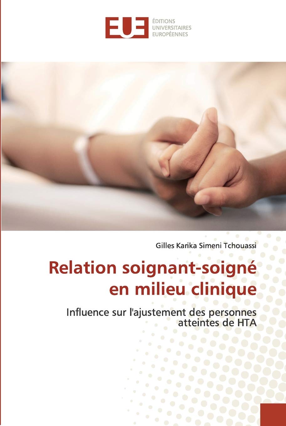 Relation Soignant Soigne En Milieu Clinique Influence Sur L Ajustement Des Personnes Atteintes De Hta French Edition Simeni Tchouassi Gilles Karika Amazon Com Books