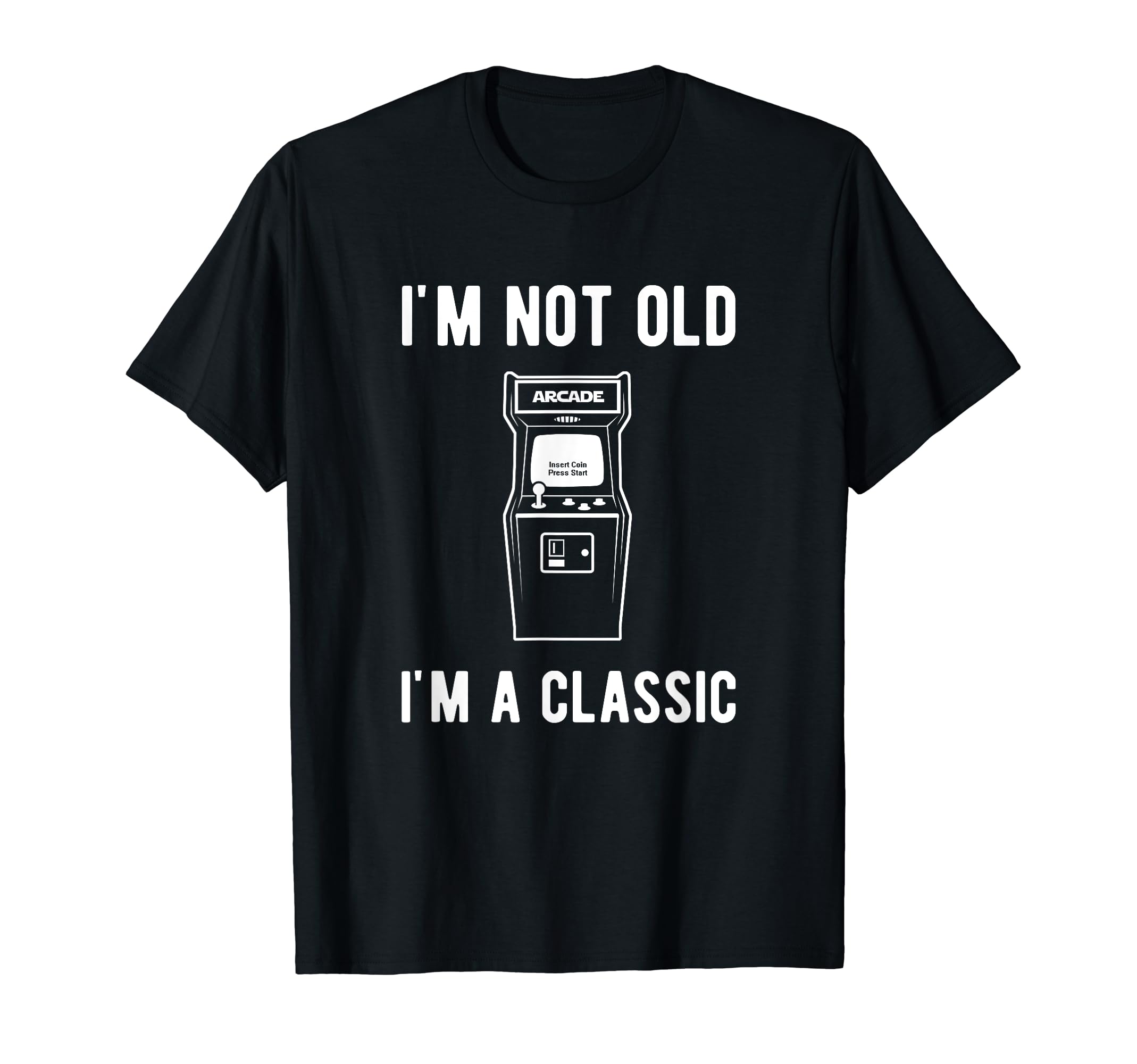 I'm not Old I'm a classic old school arcade game T-Shirt