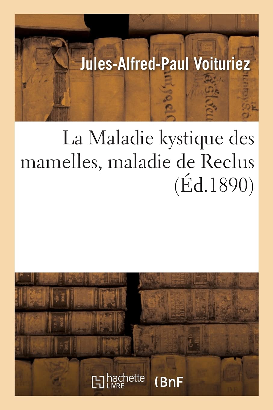 La Maladie Kystique Des Mamelles Maladie De Reclus French Edition Voituriez J A P Amazon Com Books