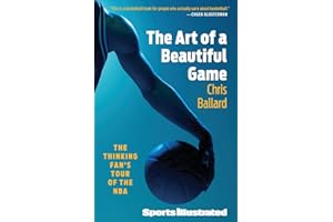 The Art of a Beautiful Game: The Thinking Fan's Tour of the NBA
