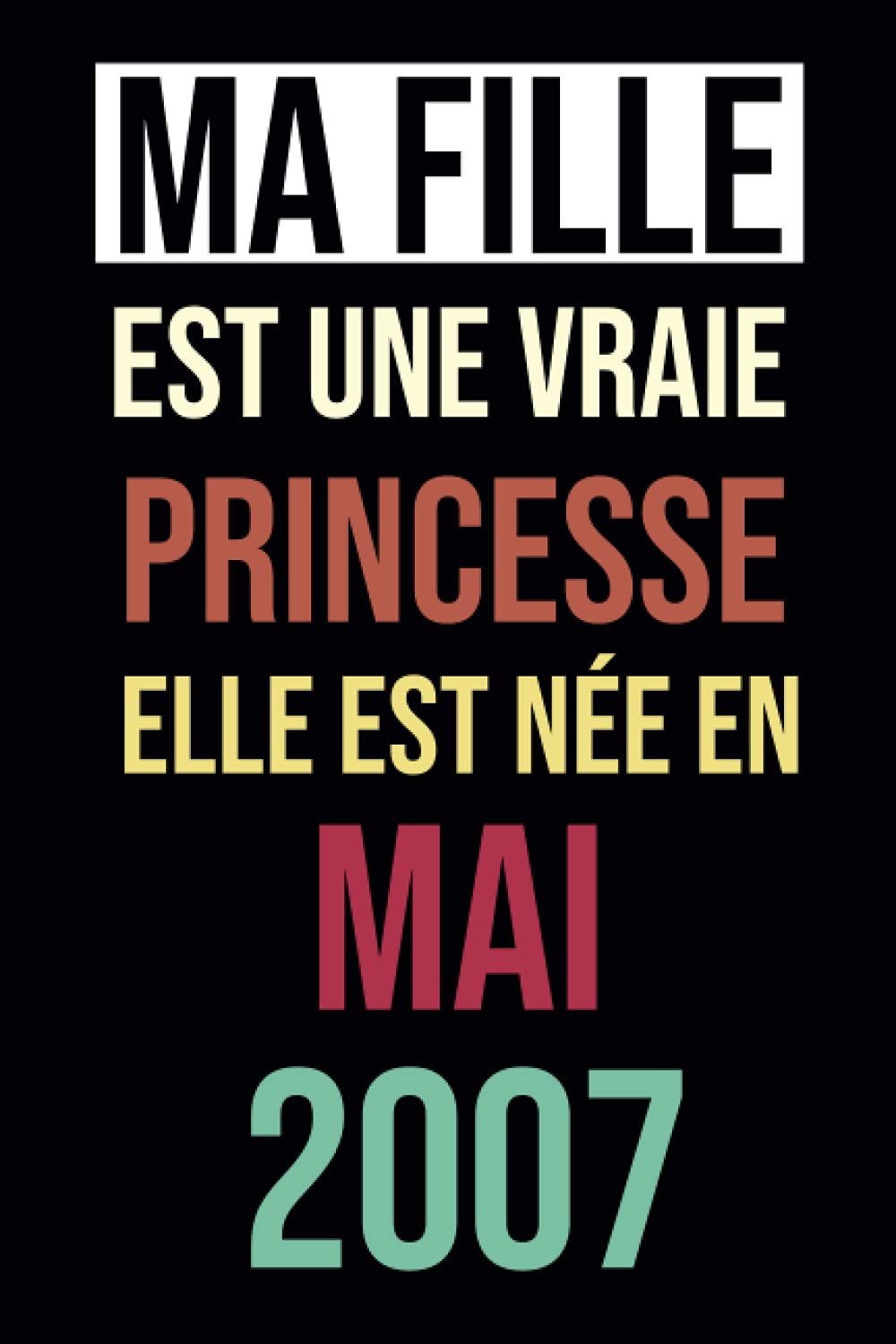 Ma Fille Est Une Vraie Princesse Elle Est Nee En Mai 07 Joyeux Anniversaire 14 Ans Cadeau Pour Fille 14 Ans Cadeau 14 Eme Anniversaire Idee Notes Cahier Bloc Notes